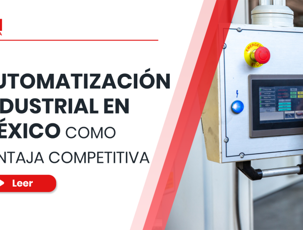 Automatización industrial en México como ventaja competitiva para las empresas